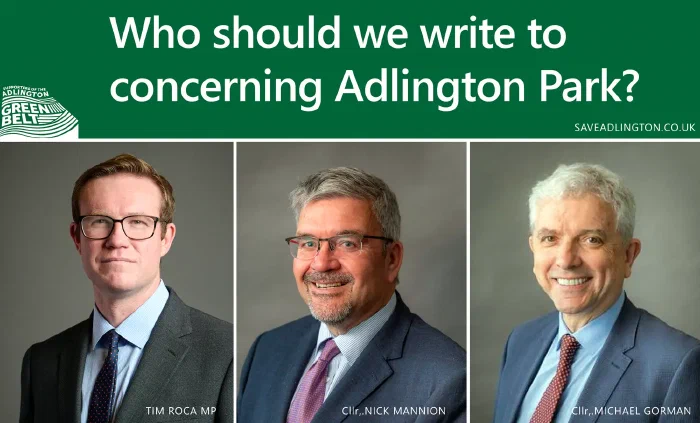 Who should we write to concerning Adlington Park? Tim Roca MP, Cllr Nick Mannion and Cllr Michael Gorman